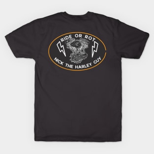 Ride or Rot Nick The Harley Guy T-Shirt